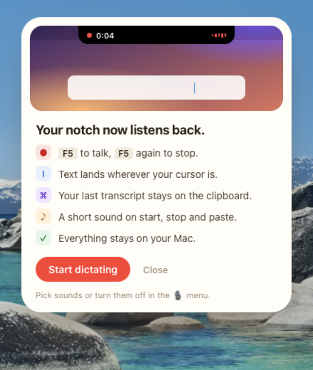 The Hark welcome card. It reads: Your notch now listens back. F5 to talk, F5 again to stop. Text lands wherever your cursor is. Your last transcript stays on the clipboard. A short sound on start, stop and paste. Everything stays on your Mac. Buttons: Start dictating, Close.